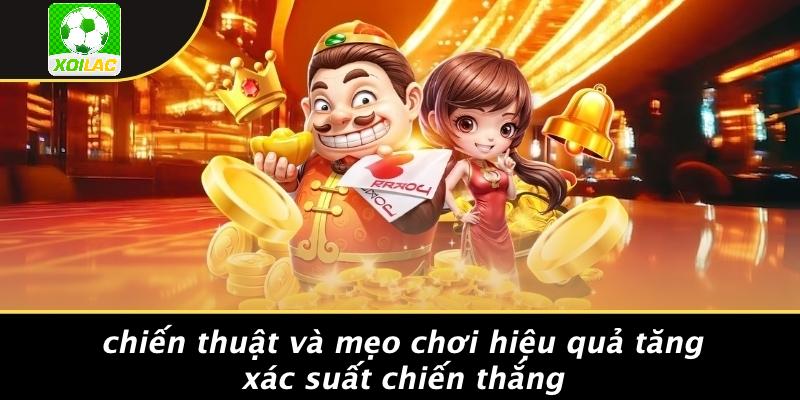 Chiến Thuật Và Mẹo Chơi Hiệu Quả Tăng Xác Suất Chiến Thắng