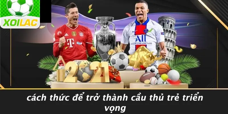 Cách Thức Để Trở Thành Cầu Thủ Trẻ Triển Vọng