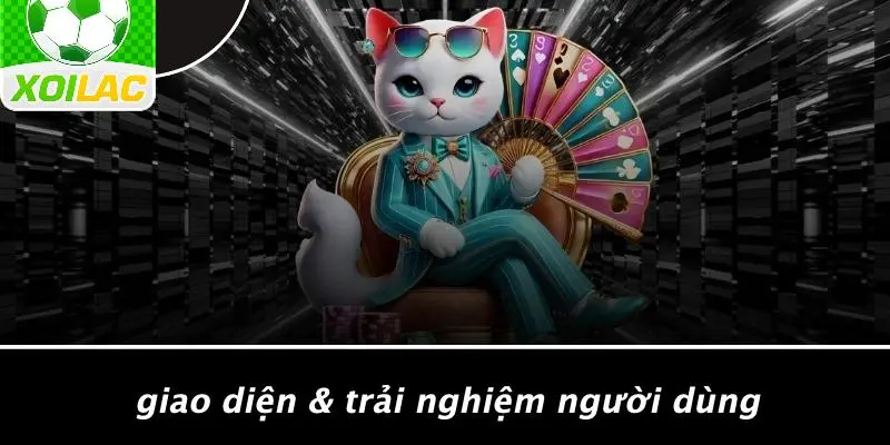 Giao Diện & Trải Nghiệm Người Dùng