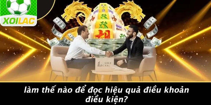 Làm Thế Nào Để Đọc Hiệu Quả Điều Khoản Điều Kiện?