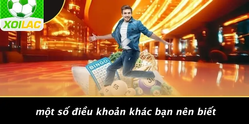 Một Số Điều Khoản Khác Bạn Nên Biết
