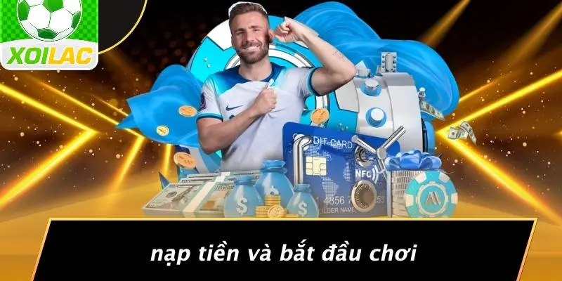 Nạp Tiền Và Bắt Đầu Chơi