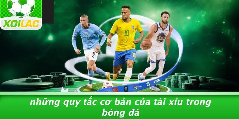 Những Quy Tắc Cơ Bản Của Tài Xỉu Trong Bóng Đá