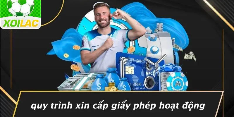 Quy Trình Xin Cấp Giấy Phép Hoạt Động