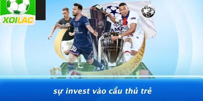 Sự Invest Vào Cầu Thủ Trẻ