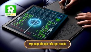 Mẹo chọn kèo dựa trên lịch thi đấu