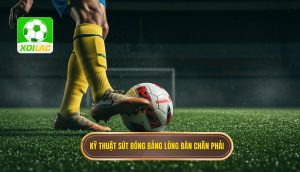 Kỹ thuật sút bóng bằng lòng bàn chân phải