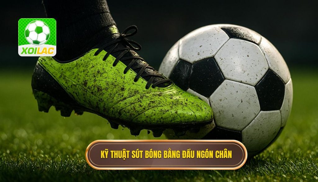 Kỹ thuật sút bóng bằng đầu ngón chân