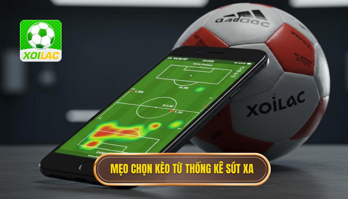 Phần 2_ Mẹo Chọn Kèo Dựa Trên Thống Kê Sút Xa – Ứng Dụng Thực Tiễn