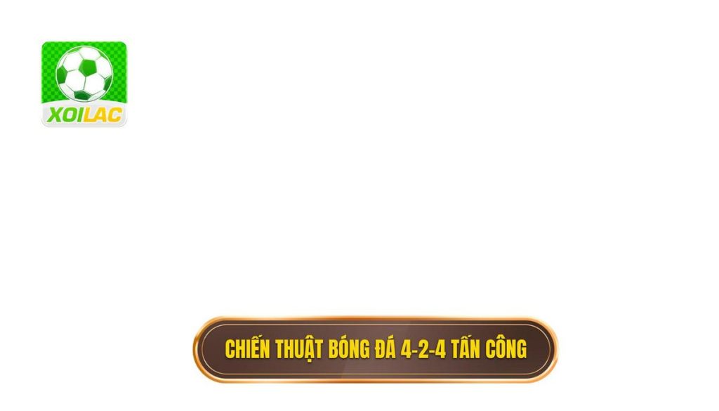 Chiến thuật bóng đá 4-2-4 tấn công