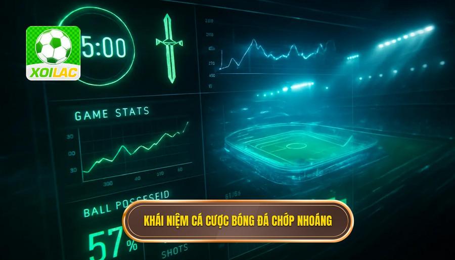1. Khái niệm cá cược bóng đá chớp nhoáng