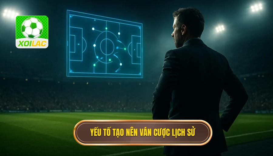2. Yếu tố tạo nên ván cược lịch sử