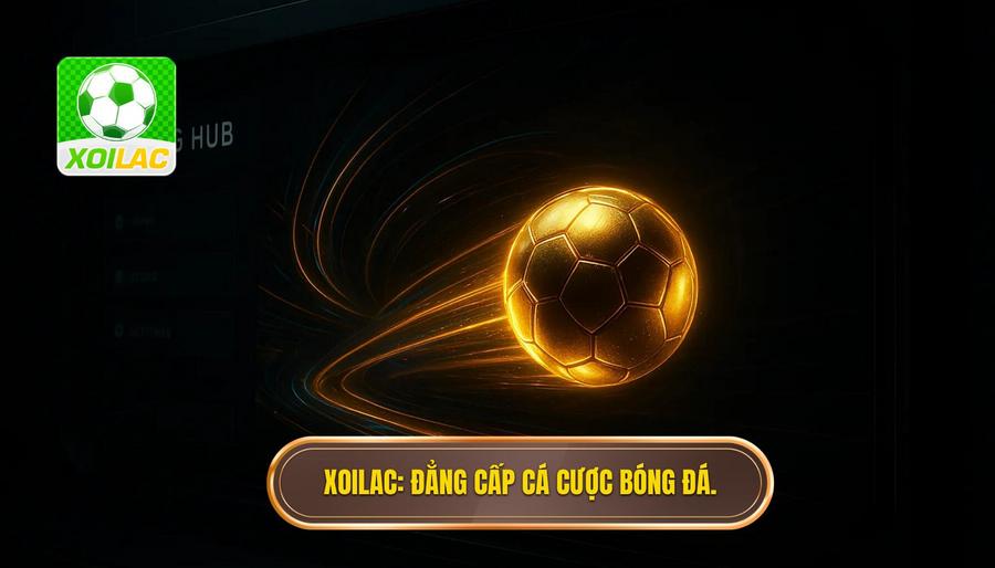 XOILAC_ Đẳng cấp cá cược bóng đá.
