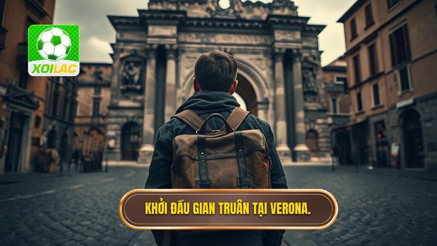 Khởi đầu đầy gian truân tại Verona