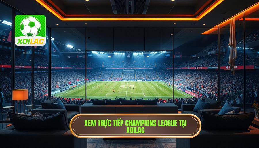 Giải đáp thắc mắc: Xoilac có phát Champions League không?