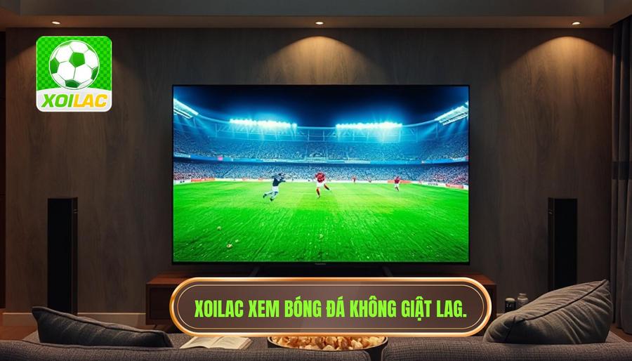 Tại sao Xoilac xem bóng đá không giật lag lại là lựa chọn hàng đầu?