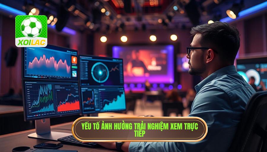 Phân tích các yếu tố ảnh hưởng đến trải nghiệm xem trực tiếp