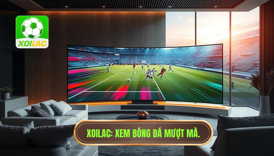 Xoilac xem bóng đá không giật lag